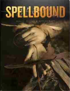 Spellbound: Magic, Ritual And Witchcraft by Sophie Page