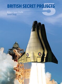 British Secret Projects 5: Britain's Space Shuttle