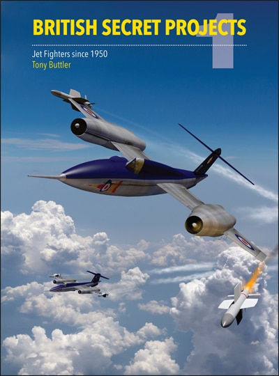 British Secret Projects 1: Jet Fighters Since 1950