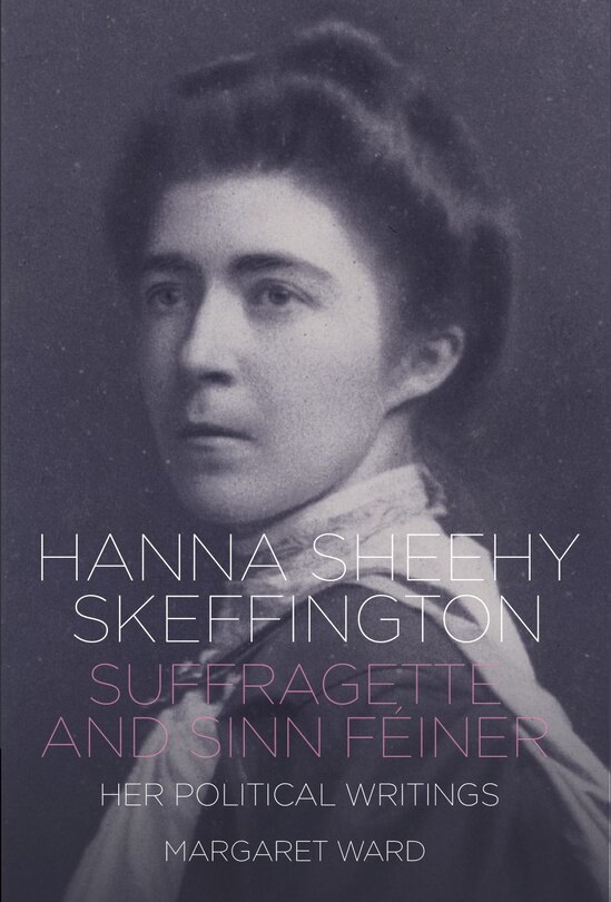 Front cover_Hanna Sheehy Skeffington: Suffragette and Sinn Féiner