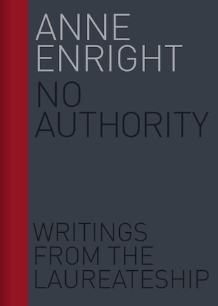 No Authority: Writings From The Laureateship