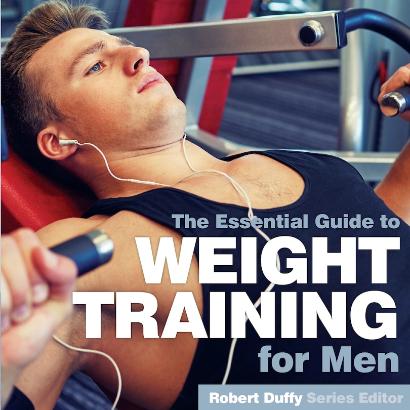 Weight Training for Men: The Essential Guide