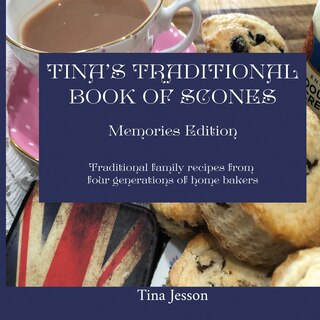 Front cover_Tina's Traditional Book of Scones - Memories Edition