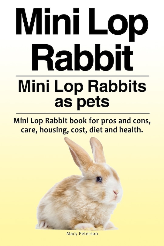 Mini Lop Rabbit. Mini Lop Rabbits as pets. Mini Lop Rabbit book for pros and cons, care, housing, cost, diet and health.