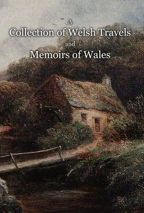 Front cover_A Collection of Welsh Travels and Memoirs of Wales