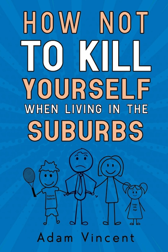 Front cover_How Not To Kill Yourself When Living In The Suburbs