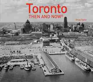 Toronto Then And Now® de Doug Taylor