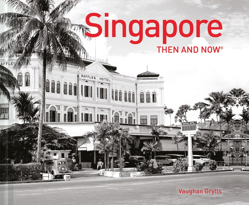 Couverture_Singapore Then and Now®
