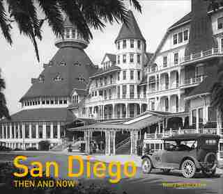 San Diego Then And Now® by Nancy Hendrickson
