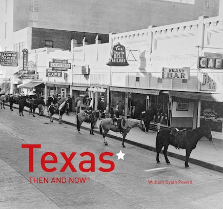 Texas Then And Now®