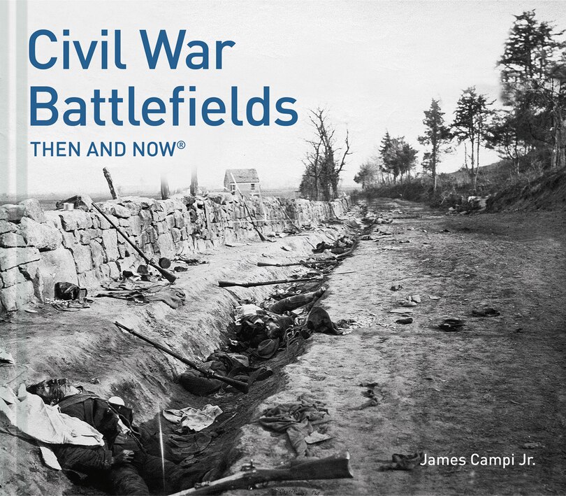 Front cover_Civil War Battlefields Then and Now® (Then and Now)