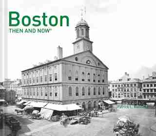 Boston Then And Now® by Patrick Kennedy
