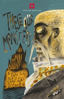 Front cover_These Our Monsters: The English Heritage Collection of New Stories Inspired by Myth & Legend