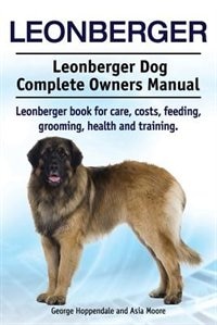 Front cover_Leonberger. Leonberger Dog Complete Owners Manual. Leonberger book for care, costs, feeding, grooming, health and training.