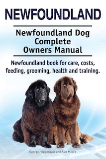 Front cover_Newfoundland. Newfoundland Dog Complete Owners Manual. Newfoundland Book For Care, Costs, Feeding, Grooming, Health And Training.