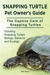 Front cover_Snapping Turtle Pet Owners Guide. The Captive Care of Snapping Turtles. Including Snapping Turtles Biology, Behavior and Ecology.