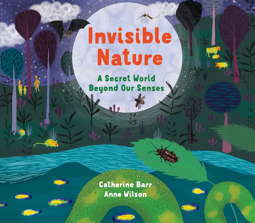 Invisible Nature: A Secret World Beyond Our Senses