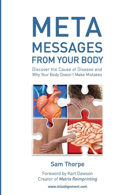 Meta Messages From Your Body: Discover the Cause of Disease and Why Your Body Doesn't Make Mistakes