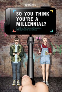 Front cover_So You Think You're A Millennial?