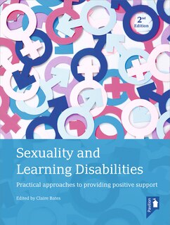 Sexuality And Learning Disabilities: Practical Approaches To Providing Positive Support