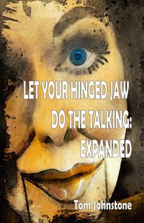 Front cover_Let Your Hinged Jaw Do the Talking Expanded