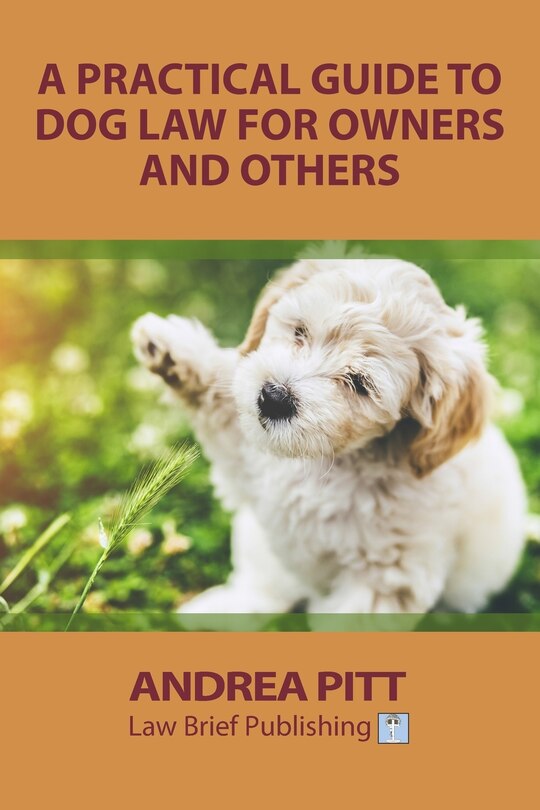 Front cover_A Practical Guide to Dog Law for Owners and Others