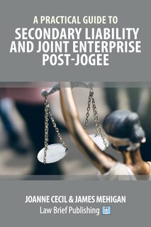 Couverture_A Practical Guide To Secondary Liability And Joint Enterprise Post-jogee