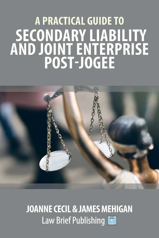 Couverture_A Practical Guide To Secondary Liability And Joint Enterprise Post-jogee