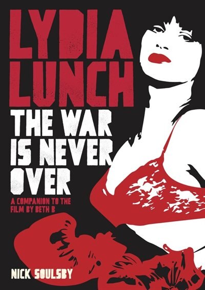 Couverture_Lydia Lunch: The War Is Never Over