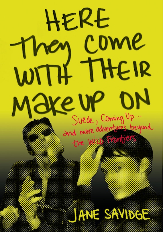 Here They Come With Their Make-Up On: Suede, Coming Up . . . And More Tales From Beyond The Wild Frontiers