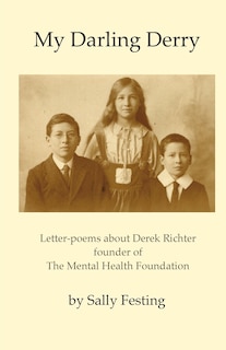 My Darling Derry: Letter-poems about Derek Richter founder of The Mental Health Foundation