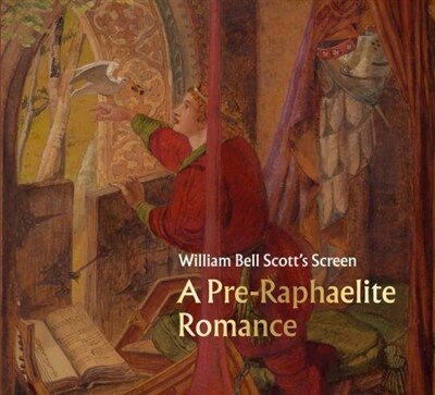 William Bell Scott's Screen: A Pre-Raphaelite Romance