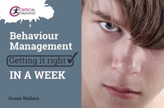 Front cover_Behaviour Management: Getting It Right In A Week