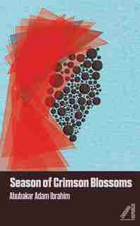 Season Of Crimson Blossoms by Abubakar Adam Ibrahim