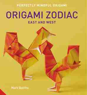 Perfectly Mindful Origami - Origami Zodiac East And West by Mark Bolitho