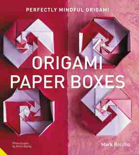 Perfectly Mindful Origami - Origami Paper Boxes by Mark Bolitho