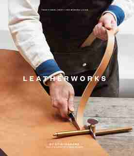 Leatherworks: Traditional Craft For Modern Living by Otis Ingrams