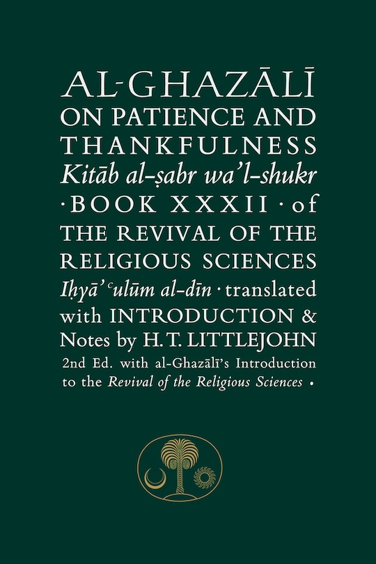 Al-ghazali On Patience And Thankfulness: Book Xxxii Of The Revival Of The Religious Sciences