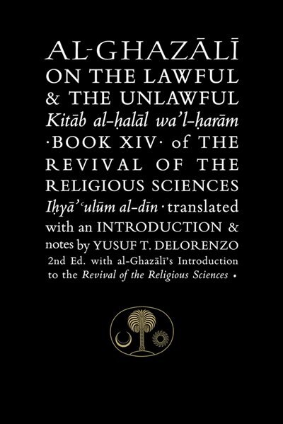 Al-ghazali On The Lawful & The Unlawful: Book Xiv Of The Revival Of The Religious Sciences