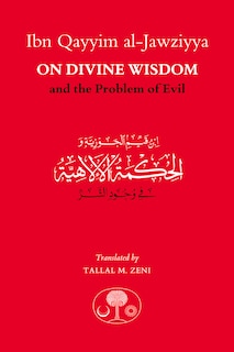 Ibn Qayyim Al-jawziyya On Divine Wisdom And The Problem Of Evil