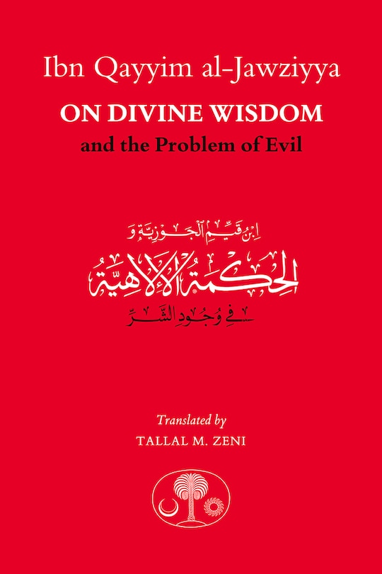 Ibn Qayyim Al-jawziyya On Divine Wisdom And The Problem Of Evil