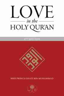 Love In The Holy Qur'an by Ghazi Bin Muhammad