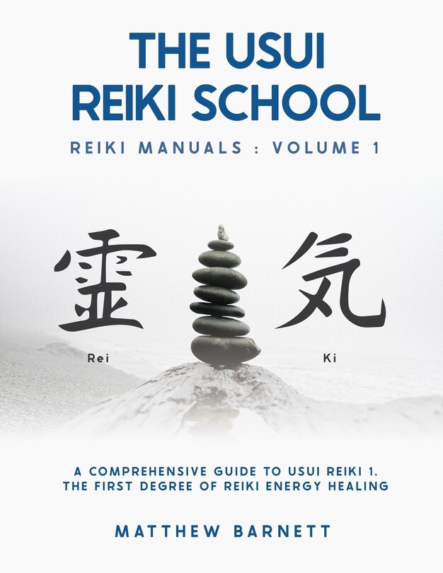 Front cover_A Comprehensive Guide To Usui Reiki 1. The First Degree Of Reiki Energy Healing