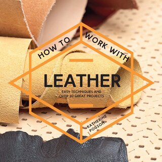 Couverture_How To Work With Leather: Easy techniques and over 20 great projects (How To)