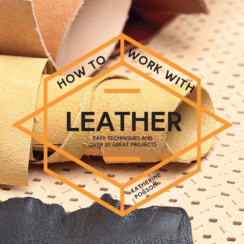 Couverture_How To Work With Leather: Easy techniques and over 20 great projects (How To)