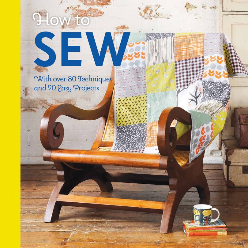 Front cover_How to Sew: With over 80 techniques and 20 easy projects (Mollie Makes)