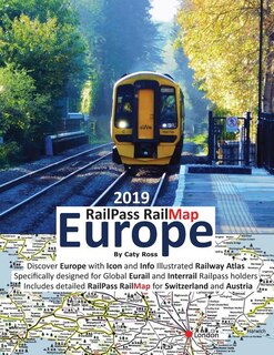 RailPass RailMap Europe 2019: Discover the whole European continent with Icon, Info and photo illustrated Railway Atlas specifica