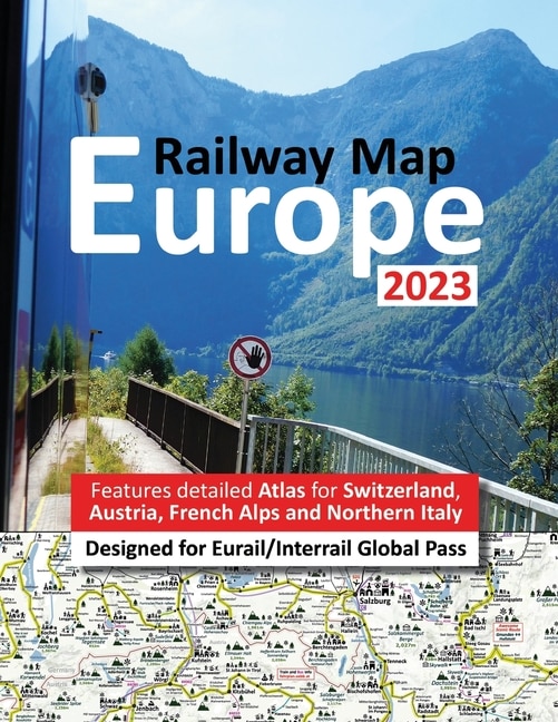 Front cover_Europe Railway Map 2023 - Features Detailed Atlas for Switzerland and Austria - Designed for Eurail/Interrail Global Pass