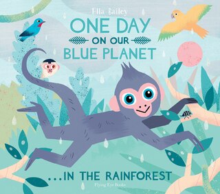 Couverture_One Day On Our Blue Planet: In The Rainforest