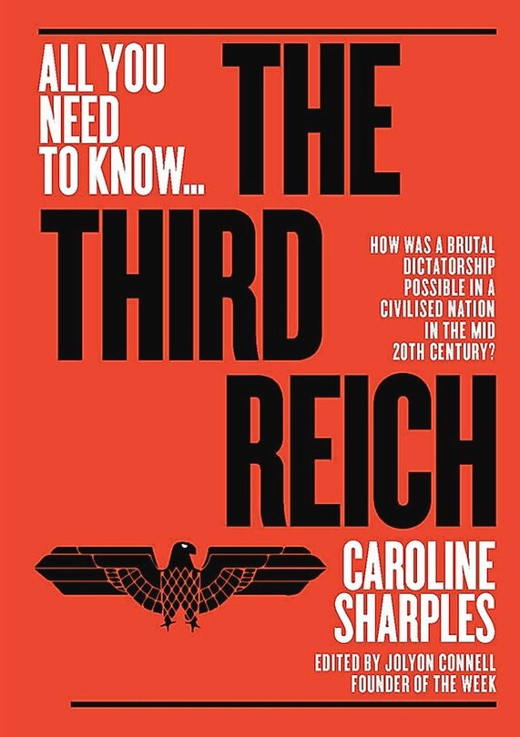 The Third Reich: The Rise And Fall Of The Nazis